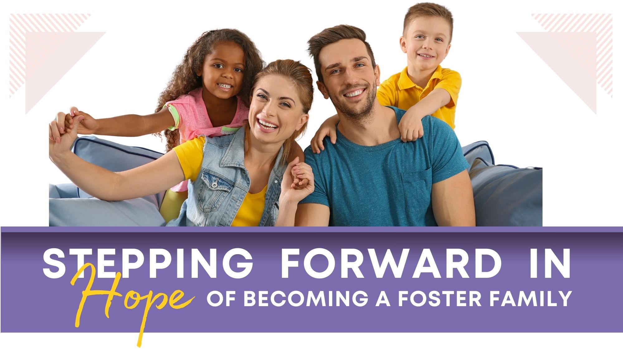 Stepping Forward in Hope of Becoming a Foster Family
