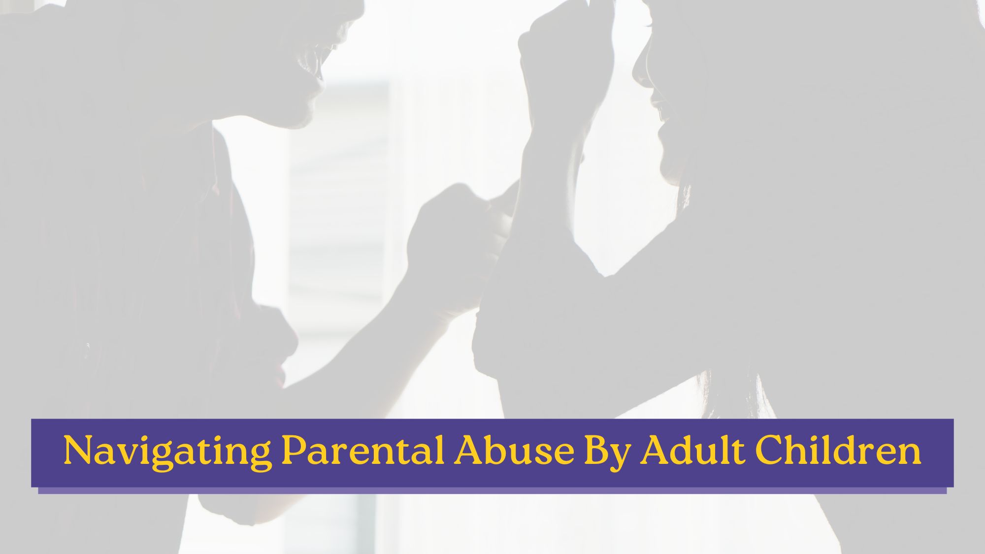 Silhouette of two people in tense confrontation illustrating parental abuse by an adult child and the need for boundaries with adult children when in this situation.