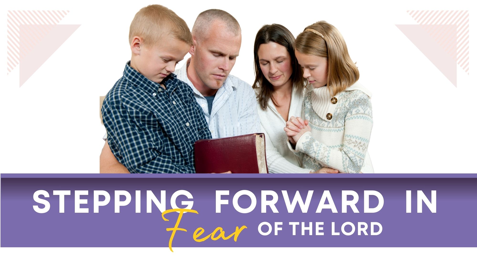Stepping Forward in Fear of the Lord