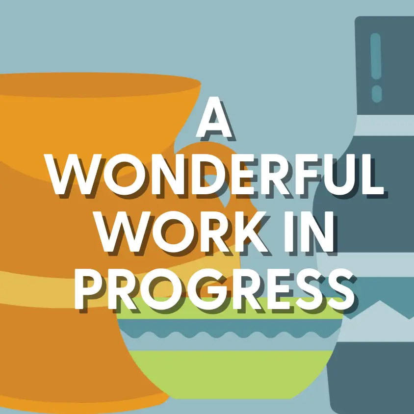 Hope Connect - Featured - A WONDERFUL WORK IN PROGRESS