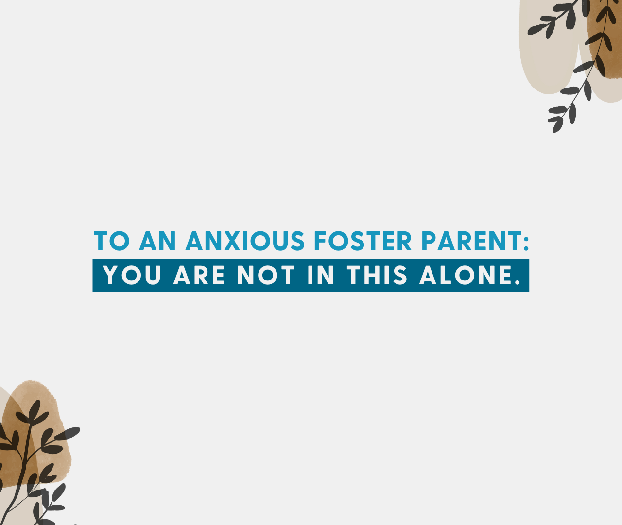 Graphic of a letter to an anxious foster parent or foster mom